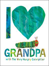 Cover image for I Love Grandpa with the Very Hungry Caterpillar